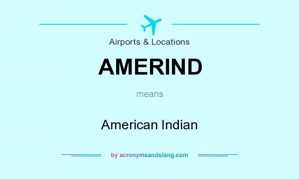 What does AMERIND mean? It stands for American Indian