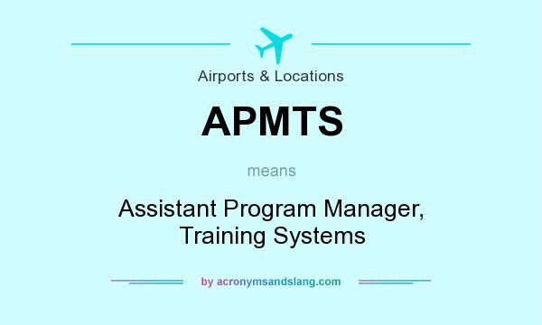 What does APMTS mean? It stands for Assistant Program Manager, Training Systems