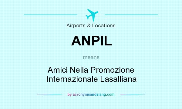 What does ANPIL mean? It stands for Amici Nella Promozione Internazionale Lasalliana