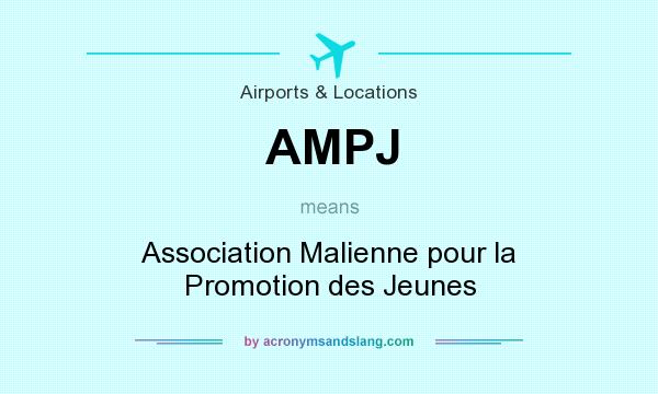 What does AMPJ mean? It stands for Association Malienne pour la Promotion des Jeunes