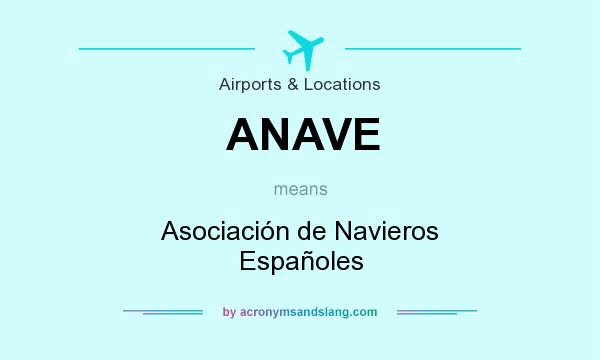 What does ANAVE mean? It stands for Asociación de Navieros Españoles