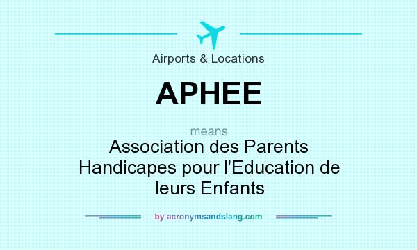 What does APHEE mean? It stands for Association des Parents Handicapes pour l`Education de leurs Enfants
