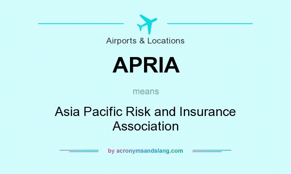 What does APRIA mean? It stands for Asia Pacific Risk and Insurance Association