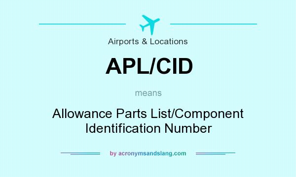 What does APL/CID mean? It stands for Allowance Parts List/Component Identification Number