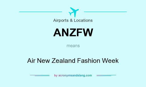 What does ANZFW mean? It stands for Air New Zealand Fashion Week