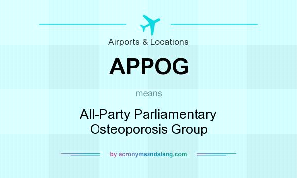 What does APPOG mean? It stands for All-Party Parliamentary Osteoporosis Group