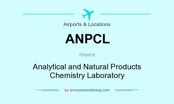 What does ANPCL mean? It stands for Analytical and Natural Products Chemistry Laboratory