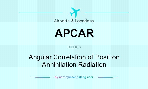 What does APCAR mean? It stands for Angular Correlation of Positron Annihilation Radiation