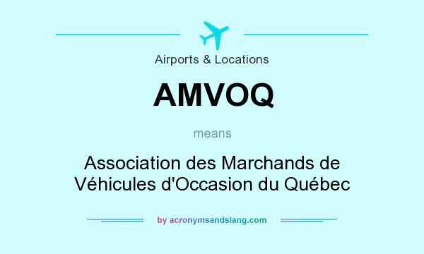 What does AMVOQ mean? It stands for Association des Marchands de Véhicules d`Occasion du Québec