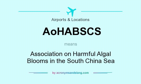 What does AoHABSCS mean? It stands for Association on Harmful Algal Blooms in the South China Sea