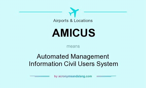 What does AMICUS mean? It stands for Automated Management Information Civil Users System