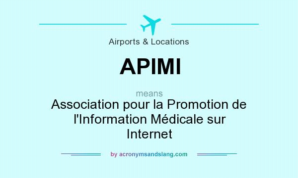 What does APIMI mean? It stands for Association pour la Promotion de l`Information Médicale sur Internet