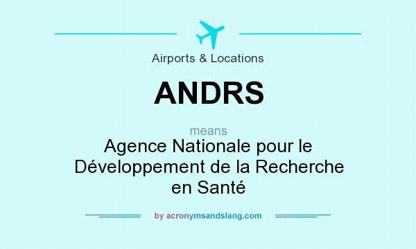 What does ANDRS mean? It stands for Agence Nationale pour le Développement de la Recherche en Santé