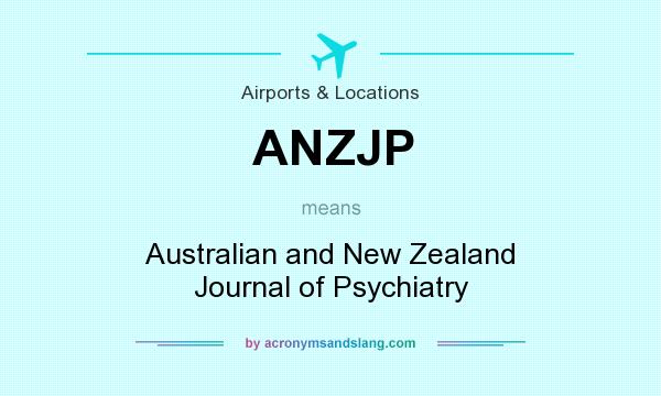 What does ANZJP mean? It stands for Australian and New Zealand Journal of Psychiatry