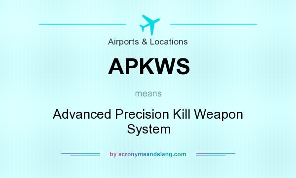 What does APKWS mean? It stands for Advanced Precision Kill Weapon System