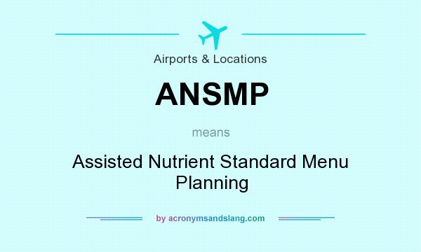 What does ANSMP mean? It stands for Assisted Nutrient Standard Menu Planning