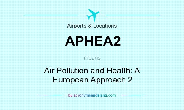 What does APHEA2 mean? It stands for Air Pollution and Health: A European Approach 2