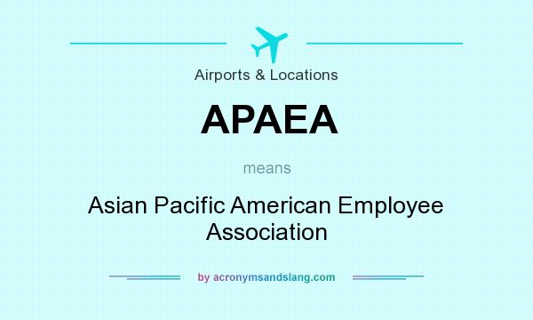 What does APAEA mean? It stands for Asian Pacific American Employee Association