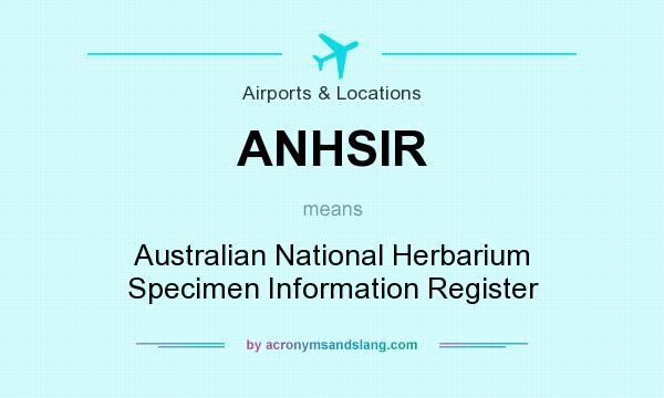 What does ANHSIR mean? It stands for Australian National Herbarium Specimen Information Register