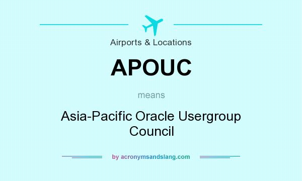 What does APOUC mean? It stands for Asia-Pacific Oracle Usergroup Council
