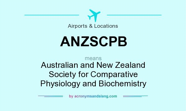 What does ANZSCPB mean? It stands for Australian and New Zealand Society for Comparative Physiology and Biochemistry