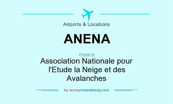 What does ANENA mean? It stands for Association Nationale pour l`Etude la Neige et des Avalanches