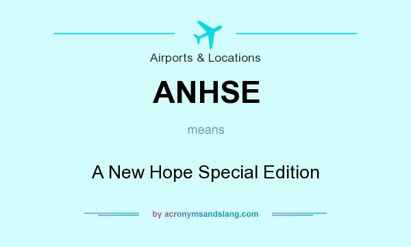 What does ANHSE mean? It stands for A New Hope Special Edition