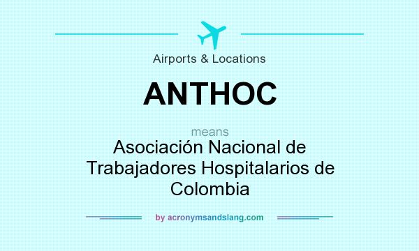 What does ANTHOC mean? It stands for Asociación Nacional de Trabajadores Hospitalarios de Colombia