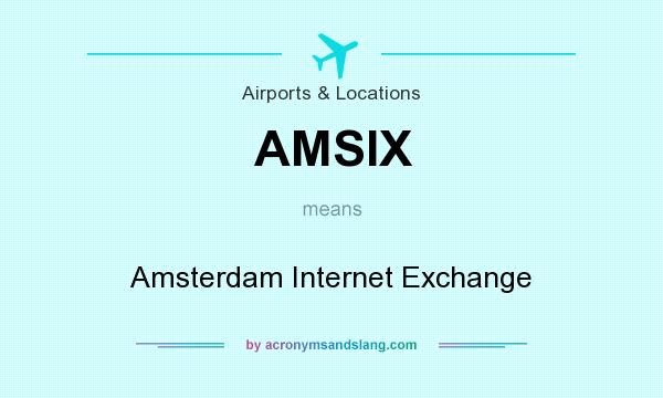 What does AMSIX mean? It stands for Amsterdam Internet Exchange