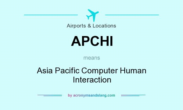What does APCHI mean? It stands for Asia Pacific Computer Human Interaction