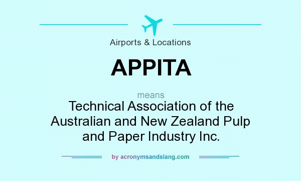 What does APPITA mean? It stands for Technical Association of the Australian and New Zealand Pulp and Paper Industry Inc.