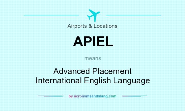 What does APIEL mean? It stands for Advanced Placement International English Language