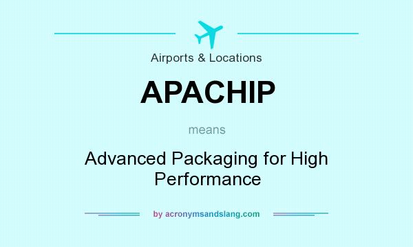 What does APACHIP mean? It stands for Advanced Packaging for High Performance