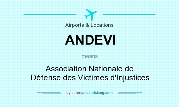 What does ANDEVI mean? It stands for Association Nationale de Défense des Victimes d`Injustices