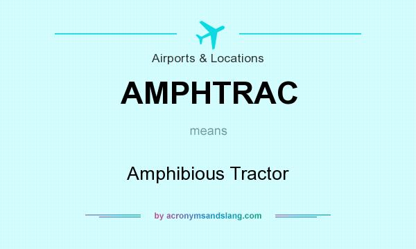 What does AMPHTRAC mean? It stands for Amphibious Tractor