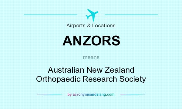What does ANZORS mean? It stands for Australian New Zealand Orthopaedic Research Society