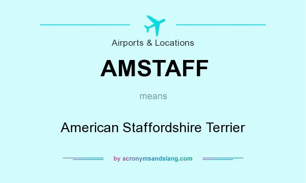 What does AMSTAFF mean? It stands for American Staffordshire Terrier