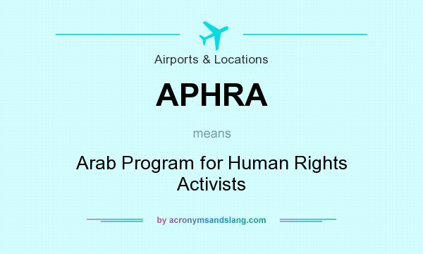 What does APHRA mean? It stands for Arab Program for Human Rights Activists