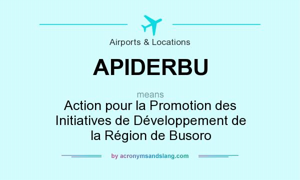 What does APIDERBU mean? It stands for Action pour la Promotion des Initiatives de Développement de la Région de Busoro