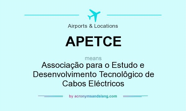 What does APETCE mean? It stands for Associação para o Estudo e Desenvolvimento Tecnolôgico de Cabos Eléctricos