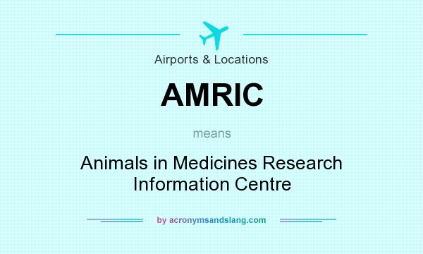 What does AMRIC mean? It stands for Animals in Medicines Research Information Centre