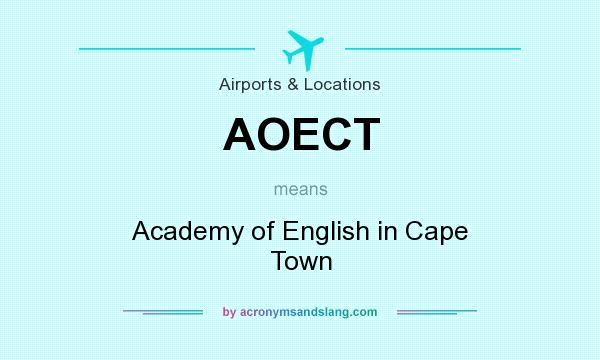 What does AOECT mean? It stands for Academy of English in Cape Town