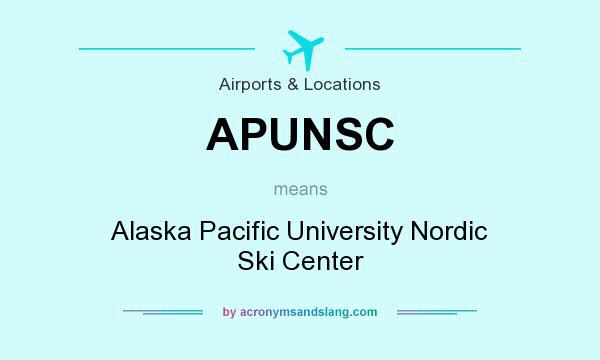 What does APUNSC mean? It stands for Alaska Pacific University Nordic Ski Center
