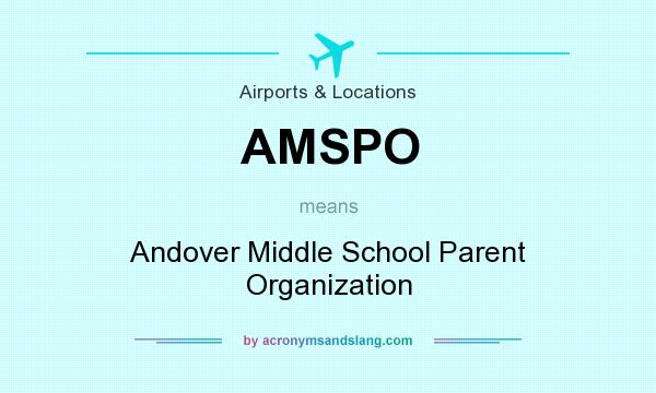 What does AMSPO mean? It stands for Andover Middle School Parent Organization