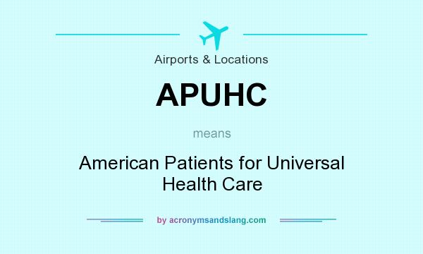 What does APUHC mean? It stands for American Patients for Universal Health Care