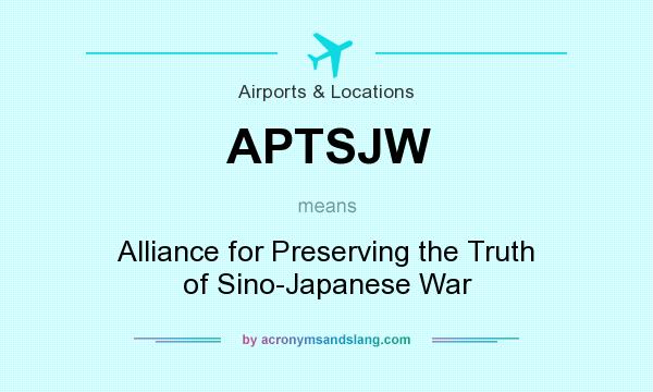 What does APTSJW mean? It stands for Alliance for Preserving the Truth of Sino-Japanese War
