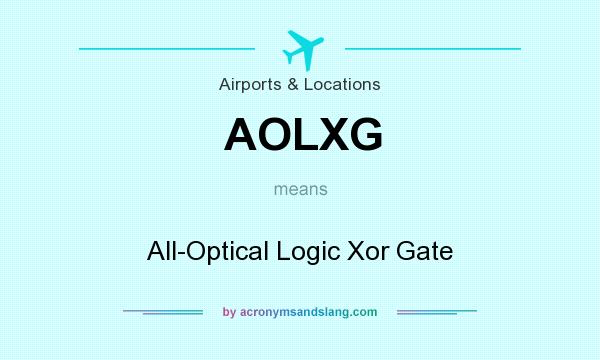 What does AOLXG mean? It stands for All-Optical Logic Xor Gate