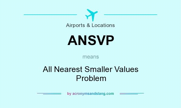 What does ANSVP mean? It stands for All Nearest Smaller Values Problem