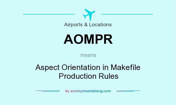 What does AOMPR mean? It stands for Aspect Orientation in Makefile Production Rules