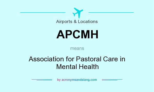 What does APCMH mean? It stands for Association for Pastoral Care in Mental Health